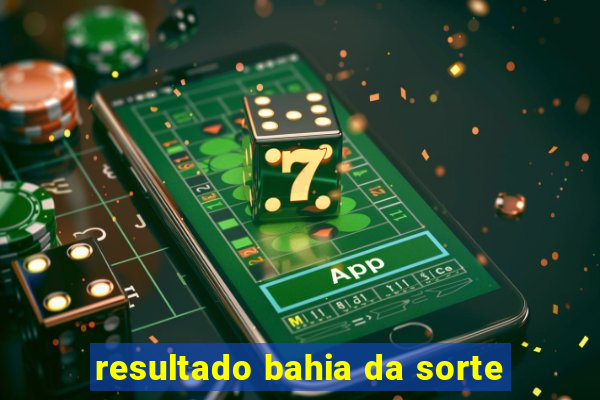 resultado bahia da sorte